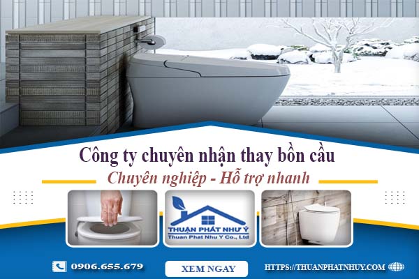 Công ty chuyên nhận thay bồn cầu tại Thuận An -【Chỉ từ 199k】
