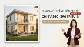 Nhà 2 Tầng Panel Chỉ Từ 240 Triệu: Bền, Mát, Thi Công Nhanh
