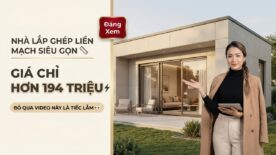 Nhà Lắp Ghép Liền Mạch Hơn 194 Triệu: Xu Hướng Nhà Ở Giá Rẻ
