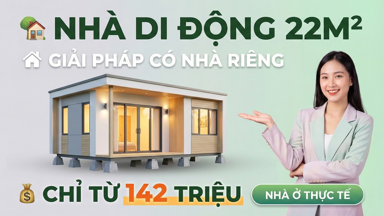 Nhà Di Động 22m² Từ 142 Triệu – Xu Hướng Nhà Ở Mới